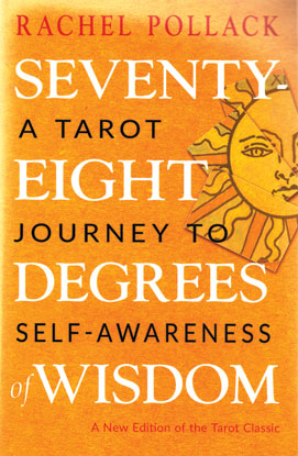 (image for) Seventy-Eight Degrees of Wisdom by Rachel Pollack - Click Image to Close