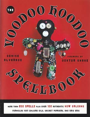 (image for) Voodoo Hoodoo Spellbook by Denise Alvarado & Doktor Snake - Click Image to Close